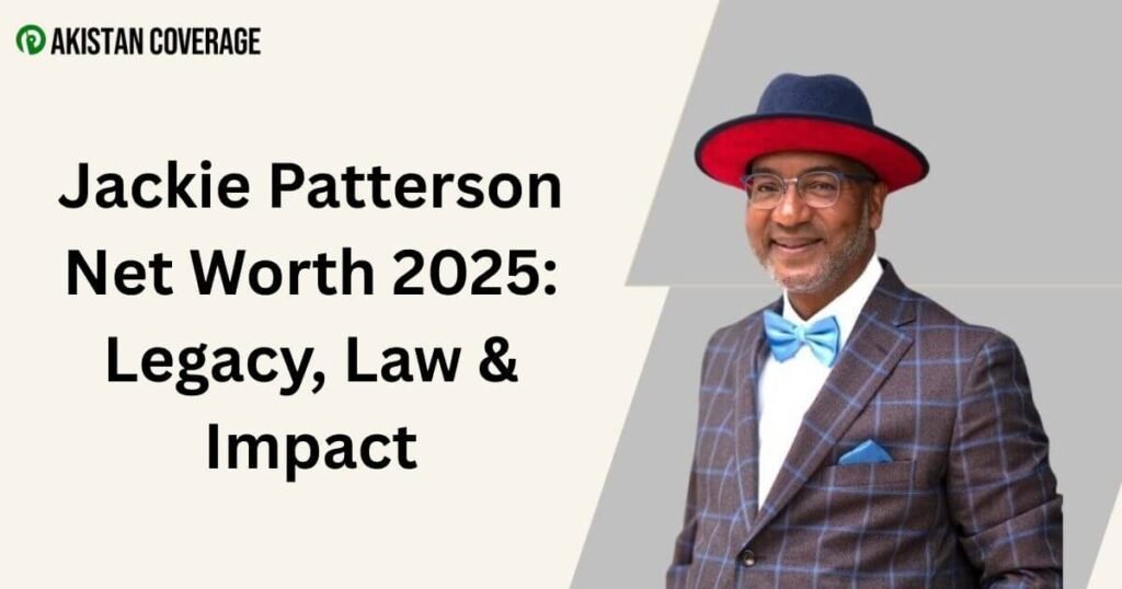 Jackie Patterson Net Worth 2025: Legacy, Law & Impact