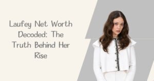 Laufey Net Worth Decoded: The Truth Behind Her Rise