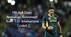 Mitchell Starc Announces Retirement from T20 International Cricket